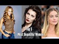 Top 5 most beautiful women  hirvo r