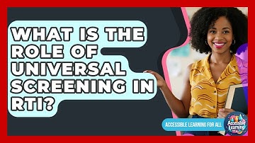 What Is The Role Of Universal Screening In RTI? - Accessible Learning For All