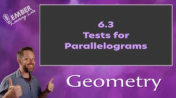 6-3 Tests for Parallelograms | Geometry | Ember Learning Labs