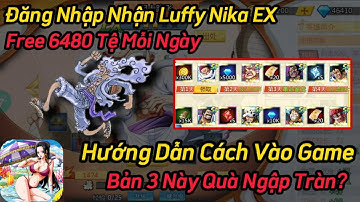 Gomu Huyền Thoại 3 X7 Game - Free 6480 Tệ Mỗi Ngày Đăng Nhập Nhận Lù Nika + Vip 10 Và Cách Vào Game