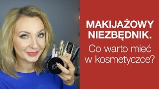 Makijażowy Niezbędnik. Co Warto Mieć W Kosmetyczce? Makijażowy Niezbędnik. Co Warto Mieć W Kosmetyczce?