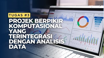 Tugas Projek Berpikir Komputasional yang Terintegrasi dengan Analisis Data
