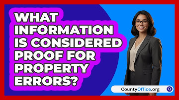 What Information Is Considered Proof For Property Errors?