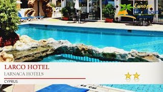 Larco Hotel - Larnaca Hotels, Cyprus