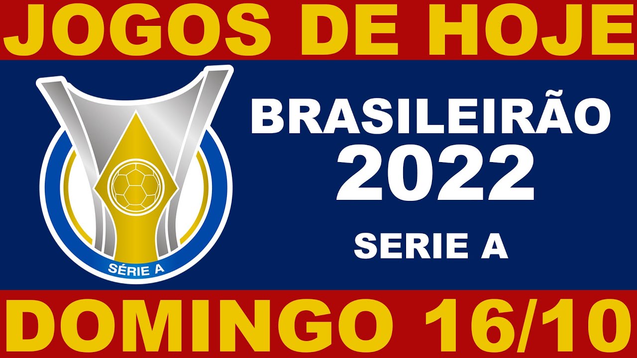 JOGOS DE HOJE - DOMINGO 16/10 - BRASILEIRÃO 2022 SERIE A 32ª RODADA - JOGOS DO CAMPEONATO BRASILEIRO
