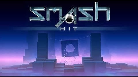 Smash Hit Gameplay Walkthrough [Tutorial Guide]