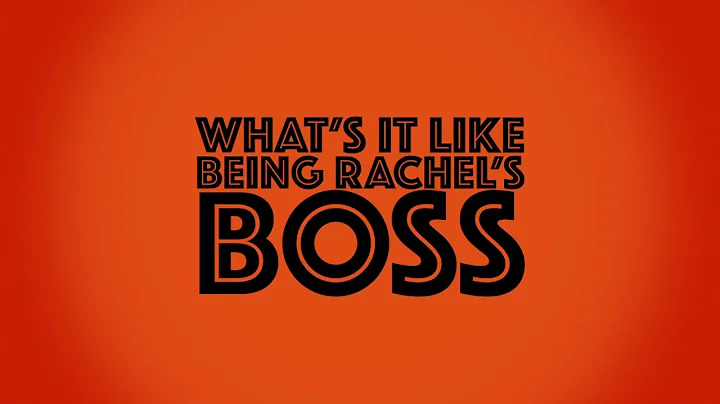 What's It Like Being Rachel's Boss? | Six Unseemly...