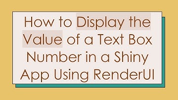 How to Display the Value of a Text Box Number in a Shiny App Using RenderUI