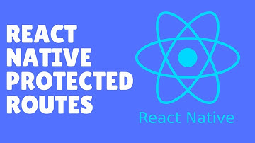 React Native Protected Routes