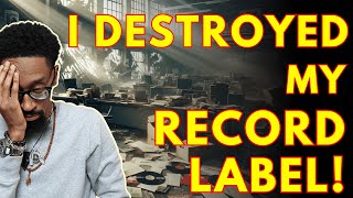How I destroyed my record label and broke even!