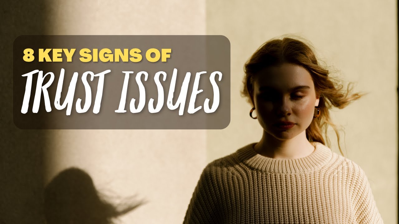 8 Signs You Have Trust Issues - YouTube