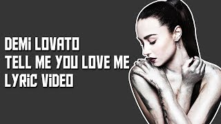 Demi Lovato - Tell Me You Love Me (Lyrics / Lyric Video)