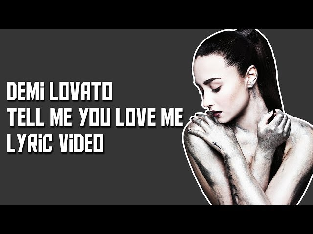 Demi Lovato – Tell Me You Love Me Lyrics