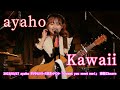 ayaho「Kawaii」2023/03/17 ayaho デジタルリリース記念イベント「I want you meet me!」 南堀江knave