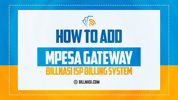 HOW TO ADD MPESA PAYMENT GATEWAY FOR KENYAN ISPS ON BILLNASI ISP BILLING SYSTEM
