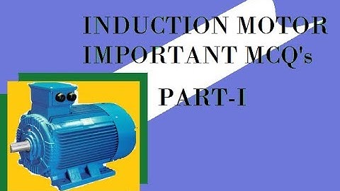 INDUCTION MOTOR-IMPORTANT MCQ