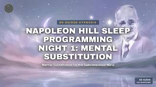 Napoleon Hill Sleep Programming β Night 1: Mental Substitution (8D Sleep Hypnosis)