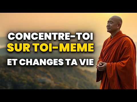 Concentre-toi sur toi-même et change ta vie | 7 leçons bouddhistes qui transformeront ton esprit