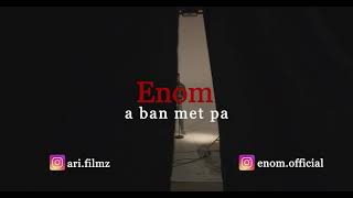 Enom - A ban met pa (Official Video 4K)
