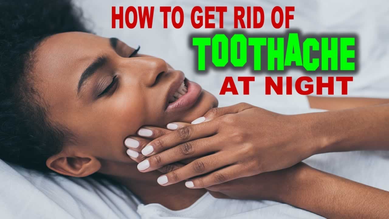 How To Get Rid Of Toothache At Night