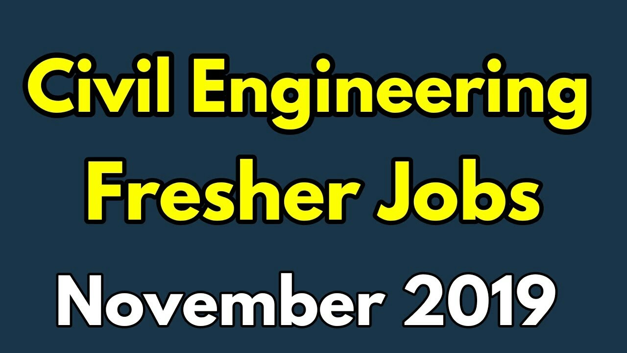 Civil Engineering Fresher Jobs || November 2019 || Latest Vacancies