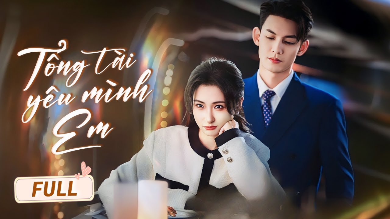TỔNG TÀI YÊU MÌNH EM - Full | Cô Nhân Viên Bị Ép Sống Chung Với Sếp, Yêu Từ Lúc Nào Không Hay