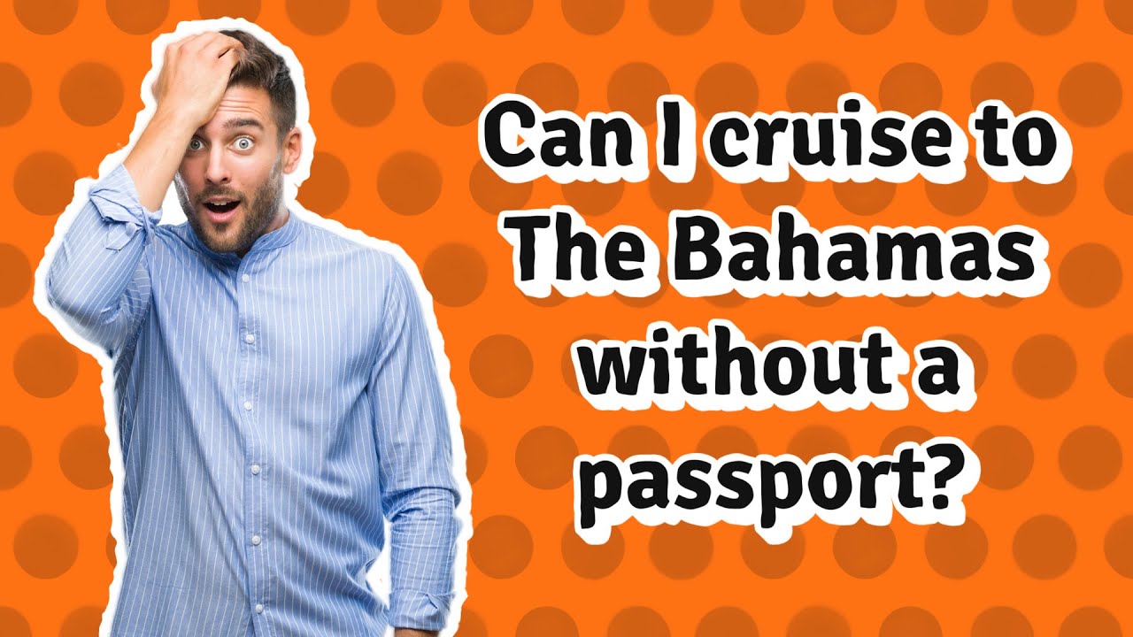 can i cruise to bahamas without passport