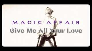 Magic Affair - Give Me All Your Love (Official Video 1994)