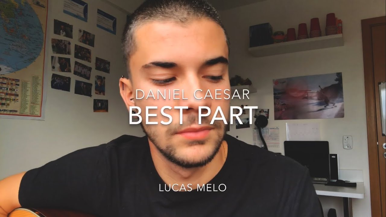 Best Part – Daniel Caesar(Lucas Melo cover)