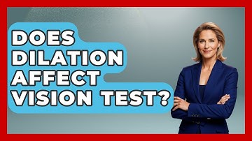 Does Dilation Affect Vision Test? - Optometry Knowledge Base