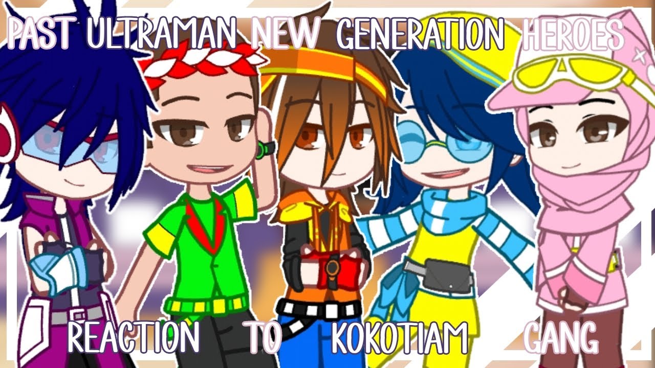 Past Ultraman New Generation Heroes React To Kokotiam Gang Part 6 || SPECIAL 1K SUBSCRIBER ||