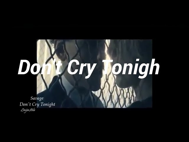 Savage - Don't Cry Tonight (Rap Mix)  LinijaStila 2018 class=