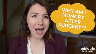 Why am I hungry after Gastric Sleeve or Bypass?