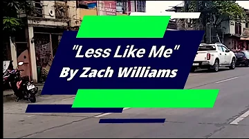 Less like me by:Zach Williams