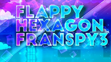 Flappy Hexagon by Creator Cloud — 100% | Franspy3 | Geometry Dash