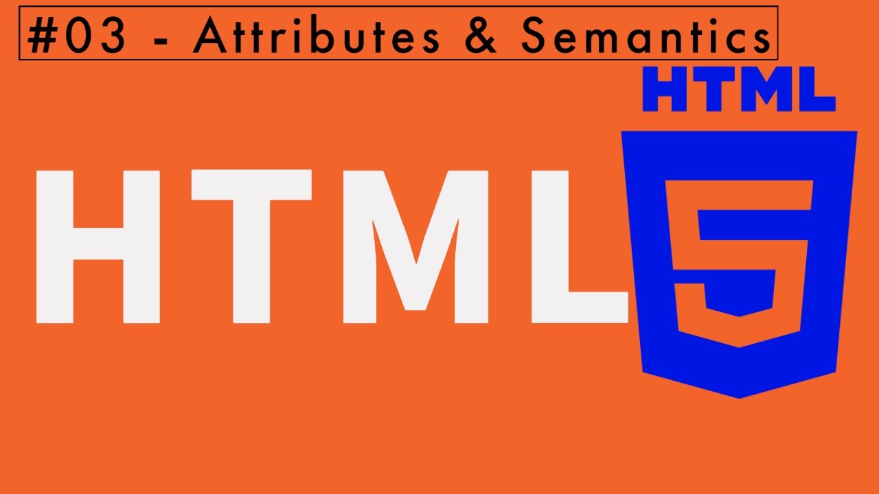 Html5 In Arabic #03   Attributes & Semantics