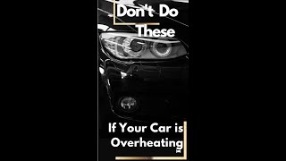 4 Things  NOT to Do When Your Engine Overheats( overheating car engine)#shorts #shortvideo #auto