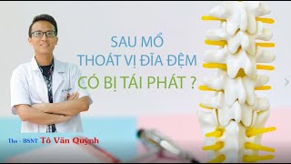 SAU MỔ THOÁT VỊ ĐĨA ĐỆM CÓ BỊ TÁI PHÁT ?