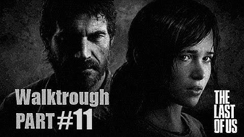 The Last Of Us Walktrough - Part 11 - Family Reunion