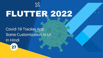 Flutter for beginners in Hindi | 2022 | #27 Covid-19 Tracker App | Some Customization in UI