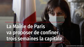 La Mairie de Paris va proposer de confiner trois semaines la capitale