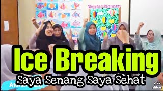 ICE BREAKING #45 ' Saya Senang Saya Sehat '  - Alan Albana