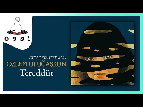 Özlem Uluğaşkun -Tereddüt