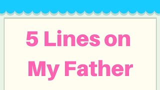 My Father 5 Lines In English Short 5 Lines On My Father