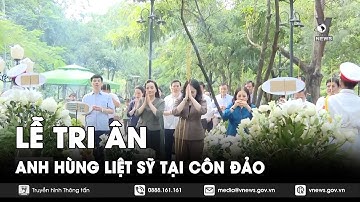 Lễ tri ân anh hùng liệt sỹ tại Côn Đảo - VNews