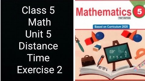 Class 5 Math | Unit 5 Distance & Time | Exercise 2 | KPK Board