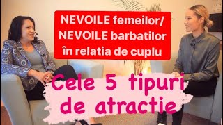 Cele 5 tipuri de atractie. Nevoile femeilor-nevoile barbatilor in cuplu. Psiholog Florentina Mihai