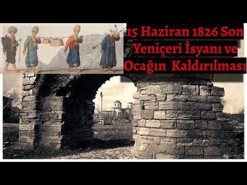 15 Haziran 1826 Son Yeniçeri İsyanı ve Ocağın Topa Tutularak Kaldırılması