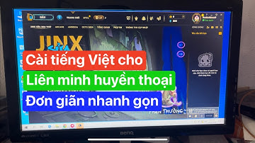 Cách cài tiếng việt cho liên minh huyền thoại | cài đặt ngôn ngữ cho liên minh
