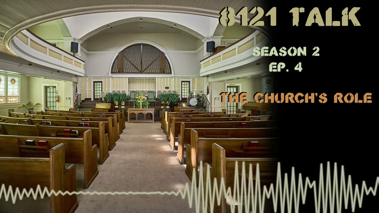 8121 Talk S02  Episode 04 "The Church's Role" 8121 Talk S02  Episode 04 "The Church's Role"